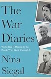 William Collins The War Diaries World War II Written by the People Who Lived Through it.