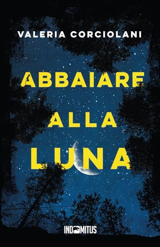 Abbaiare alla luna