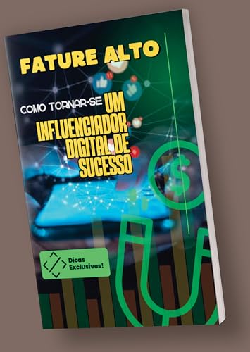 Como Tornar-se um Influenciador Digital de Sucesso: Influencer digital o Segmento que mais cresce no mundo