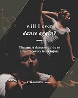 Will I Ever Dance Again: The smart dancers guide to a full recovery from injury 179054677X Book Cover