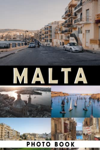 Malta Photo Book: Wonderful Gift For Friends With Unique Photos Of Europe Country To Relax And Unwind | A Great Present For Special Occasions