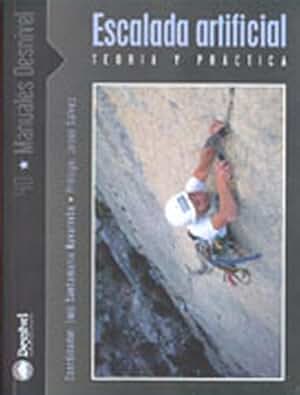 Escalada artificial: teoría y práctica (Manuales de escalada Desnivel)