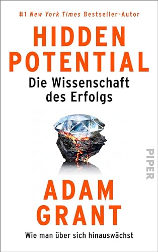 Hidden Potential – Die Wissenschaft des Erfolgs: Wie man über sich hinauswächst | US-Organisationspsychologe zeigt, warum Erfolg keine Frage des Talents sondern der Einstellung ist (German Edition)