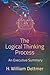 The Logical Thinking Process - An Executive Summary