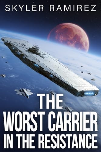 The Worst Carrier in the Resistance (Dumb Luck and Dead Heroes Book 10)