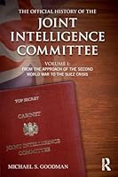 The Official History of the Joint Intelligence Committee, Volume I: From the Approach of the Second World War to the Suez Crisis 1138925004 Book Cover