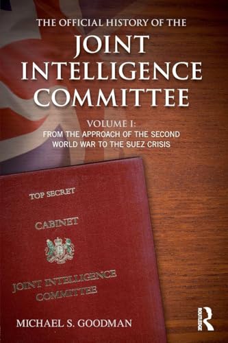 The Official History of the Joint Intelligence Committee (Government Official History Series)