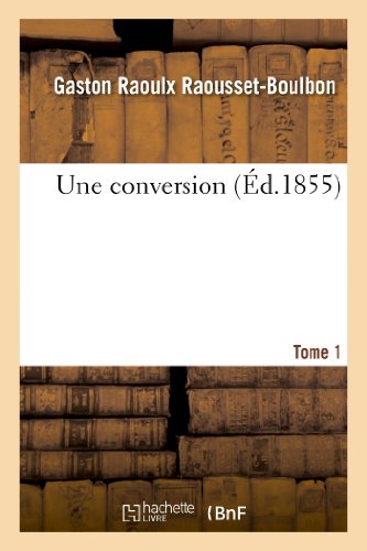 Une Conversion. Tome 1 (Litterature) (French Edition)