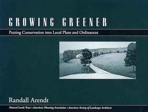 Growing Greener: Putting Conservation Into Local Plans And Ordinances