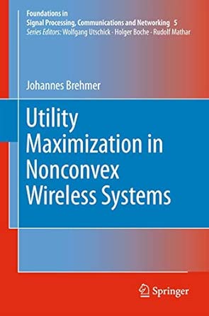 Utility Maximization in Nonconvex Wireless Systems: 5 2012th Edition book cover