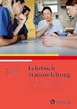 Lehrbuch Stationsleitung: Pflegemanagement für die mittlere Führungsebene im Krankenhaus