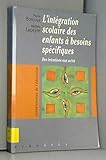  L\'intégration scolaire des enfants à besoins spécifiques : Des intentions aux actes