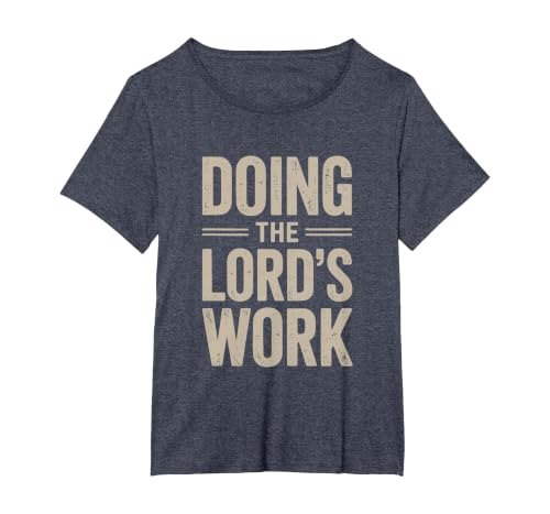 Doing the Lord's Work True Believing Christian T-Shirt, Women's Plus, Heather Blue, 5X