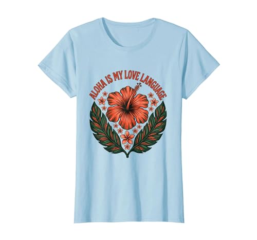 Aloha Is My Love Language Hawaiian Design T-Shirt, Women, Baby Blue, X-Large
