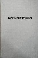 Sartre and Surrealism (Studies in Fine Arts Art Theory) 0835711757 Book Cover