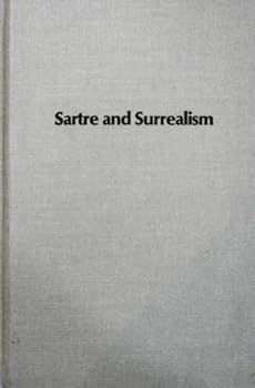 Hardcover Sartre and Surrealism (Studies in Fine Arts Art Theory) Book