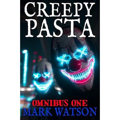 Creepypasta - Omnibus One: ONE HUNDED AND FIFTY COLLECTED STORIES