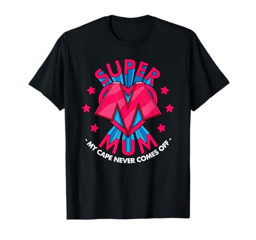 Super maman - My Cape Never Comes Off - Impressionnant Fête des Mères T-Shirt