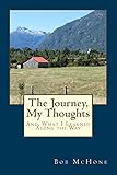 The Journey, My Thoughts: And, What I Learned Along the Way