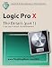 Logic Pro X - The Details (part 1): A new type of manual - the visual approach (Volume 1)