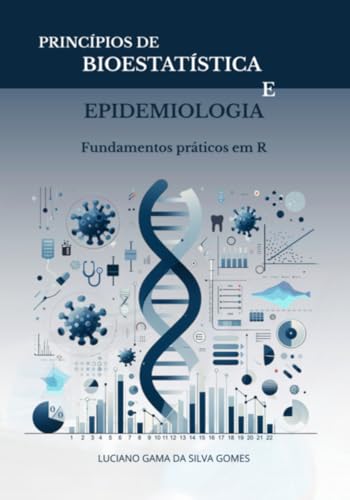 Princípios de bioestatística e epidemiologia - Fundamentos práticos em R