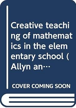 Paperback Creative teaching of mathematics in the elementary school (Allyn and Bacon series in creative teaching) Book