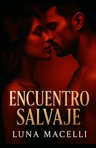 ENCUENTRO SALVAJE: El despertar del deseo prohibido · Novela erótica oscura