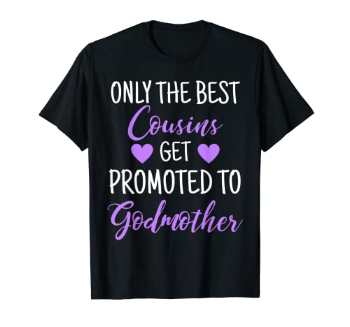 Bonita camiseta de regalo de Only Best Cousins Get Promoted To Godmother Camiseta