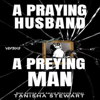 A Praying Husband vs a Preying Man Audiobook By Tanisha Stewart cover art
