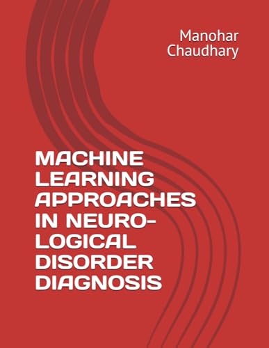 MACHINE LEARNING APPROACHES IN NEURO- LOGICAL DISORDER DIAGNOSIS