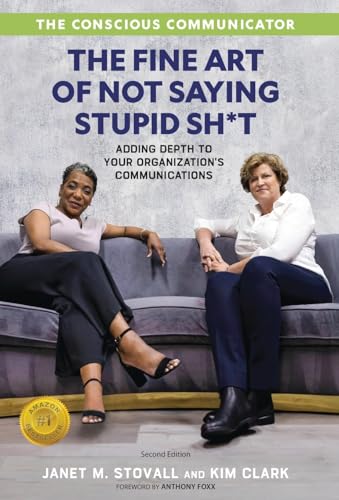 The Conscious Communicator: The Fine Art of Not Saying Stupid Sh*t