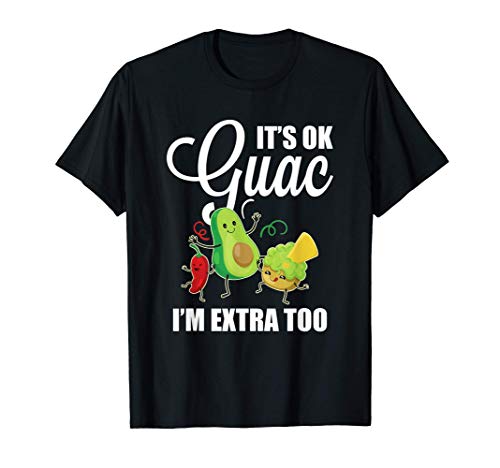 Its Ok Guac - Funny Mexican Guacamole - Avocado Lovers Camiseta