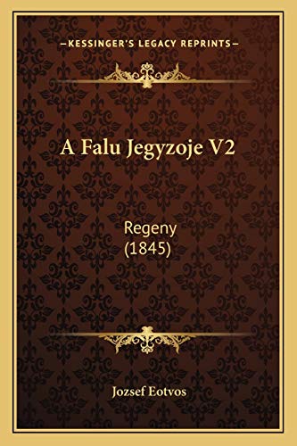 A Falu Jegyzoje V2: Regeny (1845) (Hungarian Edition)