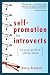 Self-Promotion for Introverts: The Quiet Guide to Getting Ahead