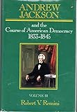Andrew Jackson and the Course of American Democracy: 1833-1845 (Andrew Jackson & the Course of American Democracy 1833-1845)