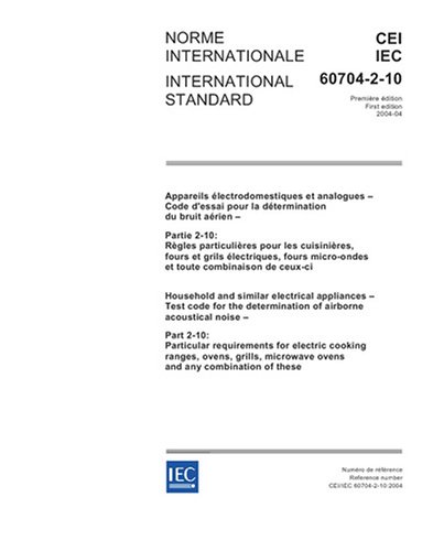 IEC 60704-2-10 Ed. 1.0 b:2004, Household and similar electrical appliances - Test code for the determination of airborne acoustical noise - Part 2-10: ... grills, microwave ovens and any combination