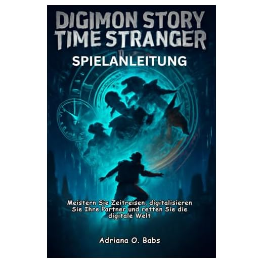 Digimon Story Time Stranger Spielanleitung: Meistern Sie Zeitreisen, digitalisieren Sie Ihre Partner und retten Sie die digitale Welt