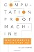 Computation, Proof, Machine