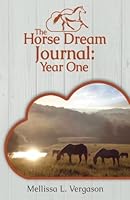 The Horse Dream Journal: Year One 1547286261 Book Cover