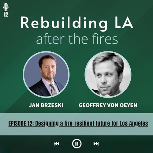 Geoffrey von Oeyen: Designing a fire-resilient future for Los Angeles