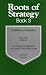Roots of Strategy, Book 3: 3 Military Classics: von Leeb's Defense/von Freytag-Loringhoven's The Power of Personality in War/Erfurth's Surprise