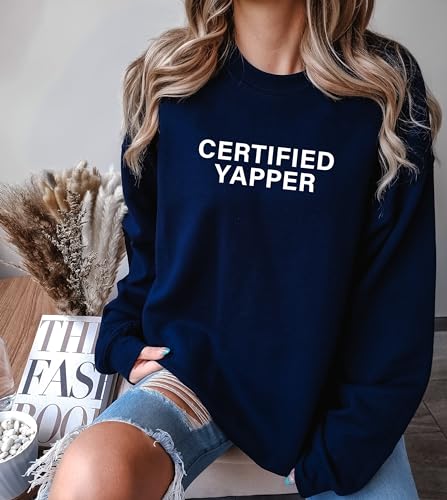 Certified Yapper Sweatshirt Yapping Sweatshirt Professional Yapper Sweatshirt Funny Meme Sweatshirt Womens Mens Unisex Sweatshirt Sweater Crewneck3