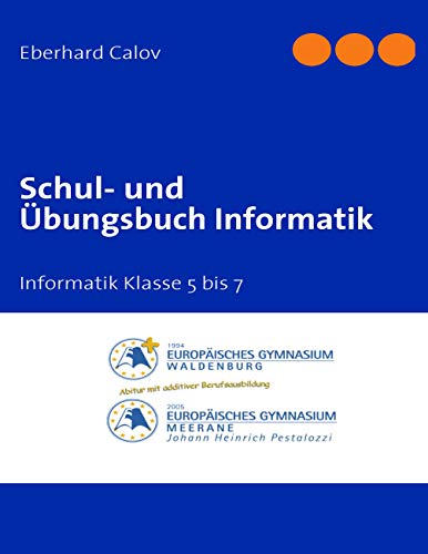 Schul- und Übungsbuch Informatik: Informatik Klasse 5 bis 7