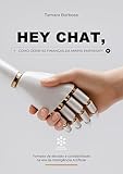 HEY CHAT: COMO GERIR AS FINANÇAS DA MINHA EMPRESA?!: Tomada de decisão e contabilidade na era da Inteligência Artificial (Portuguese Edition)