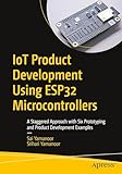 IoT Product Development Using ESP32 Microcontrollers: A Staggered Approach with Six Prototyping and Product Development Examples