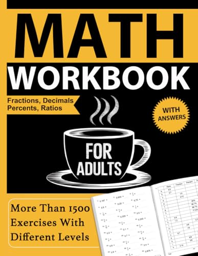 Fractions, Decimals, Percents, and Ratios Math Workbook For Adults With Answers: Math Practice Workbook For Adults and Seniors With +1500 Fractions, ... and Ratios Exercises With Answers Key