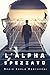 L'Alpha spezzato (Alpha Saga Vol. 2)