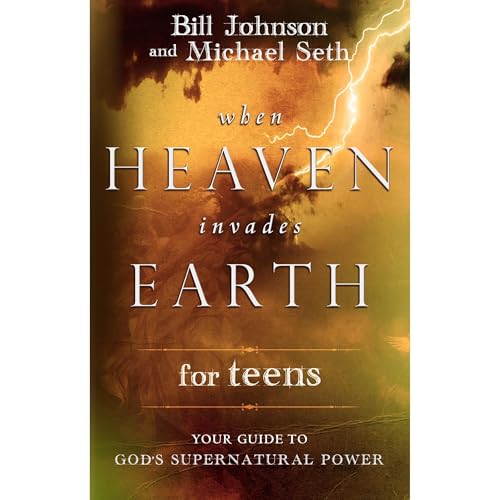 When Heaven Invades Earth for Teens by Bill Johnson episode artwork