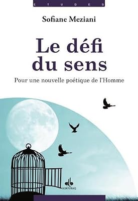 Le défi du sens : Pour une nouvelle poétique de l'Homme