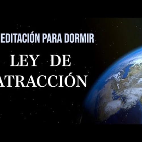 125. Meditaci&oacute;n Guiada para Dormir en la Ley de la Atracción y la Abundancia